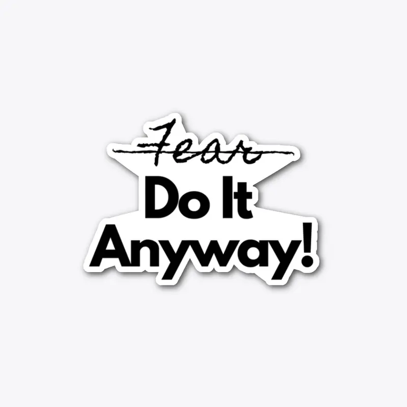 No Fear Do It Anyway! Merch