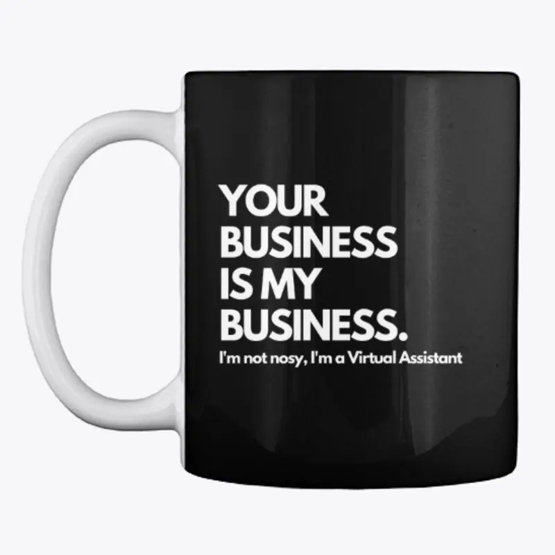 Your business is my business