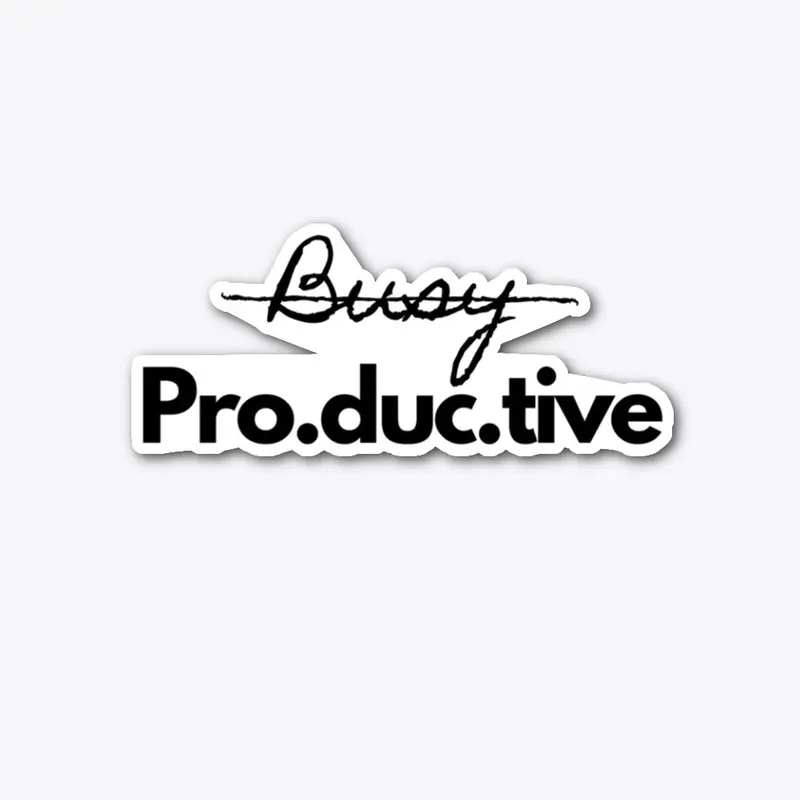 NOT BUSY - PRODUCTIVE