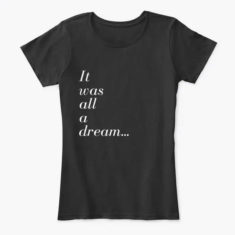 It Was All A Dream Tee