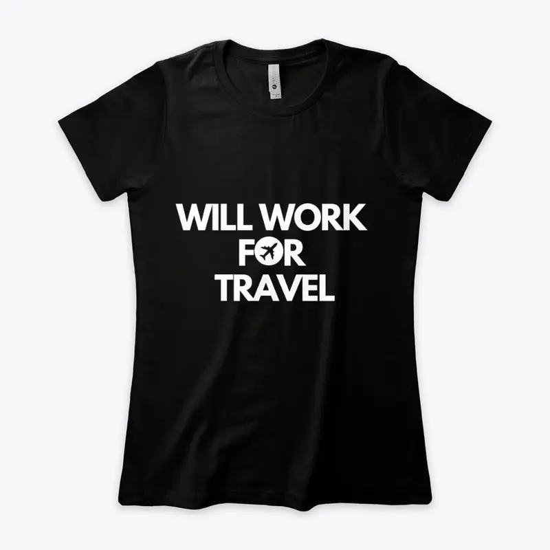 Will Work For Travel Tee