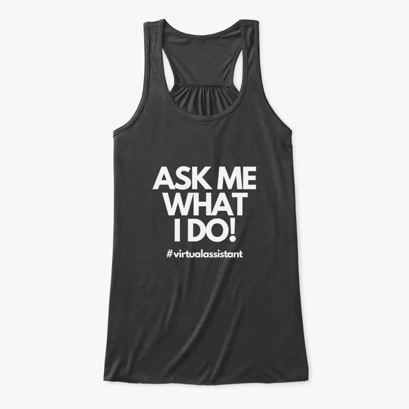 Ask Me WHAT I Do! VA Tee